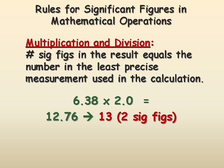 Rules for Significant Figures in Mathematical Operations Multiplication and Division: # sig figs in