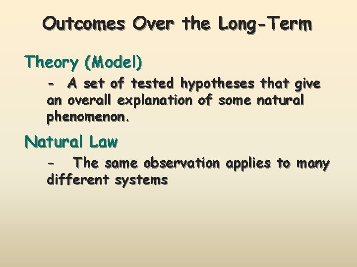 Outcomes Over the Long-Term Theory (Model) - A set of tested hypotheses that give
