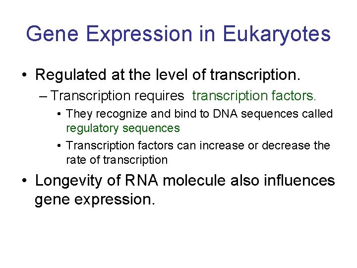 Gene Expression in Eukaryotes • Regulated at the level of transcription. – Transcription requires