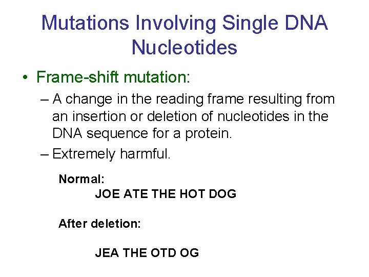 Mutations Involving Single DNA Nucleotides • Frame-shift mutation: – A change in the reading