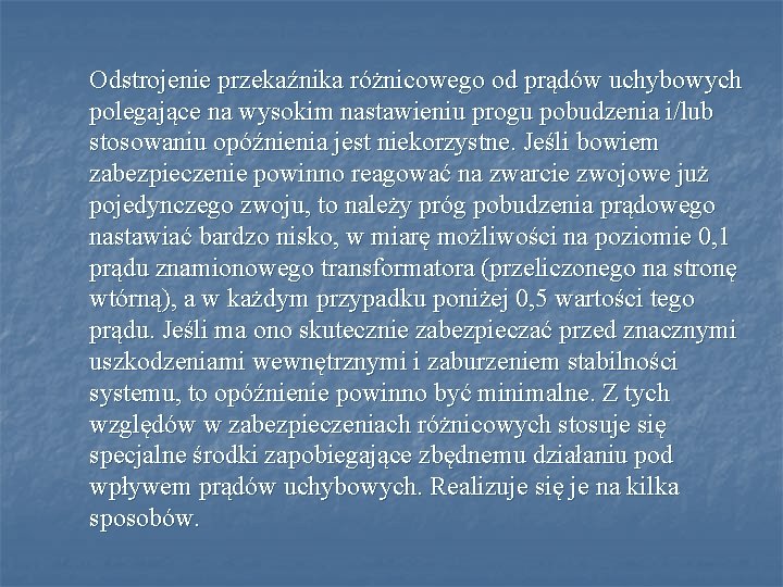 Odstrojenie przekaźnika różnicowego od prądów uchybowych polegające na wysokim nastawieniu progu pobudzenia i/lub stosowaniu