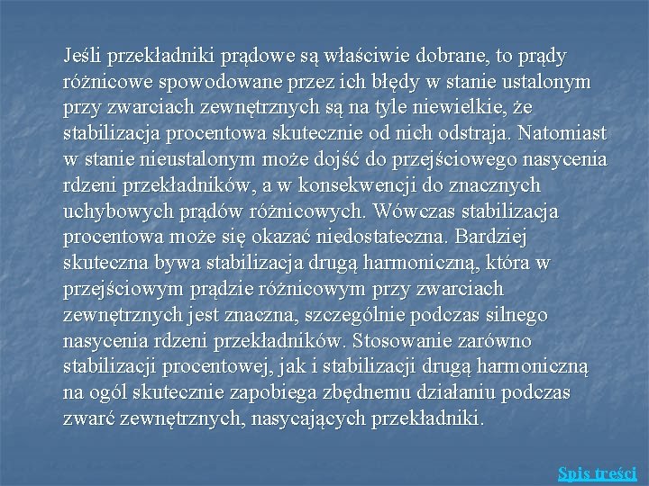 Jeśli przekładniki prądowe są właściwie dobrane, to prądy różnicowe spowodowane przez ich błędy w