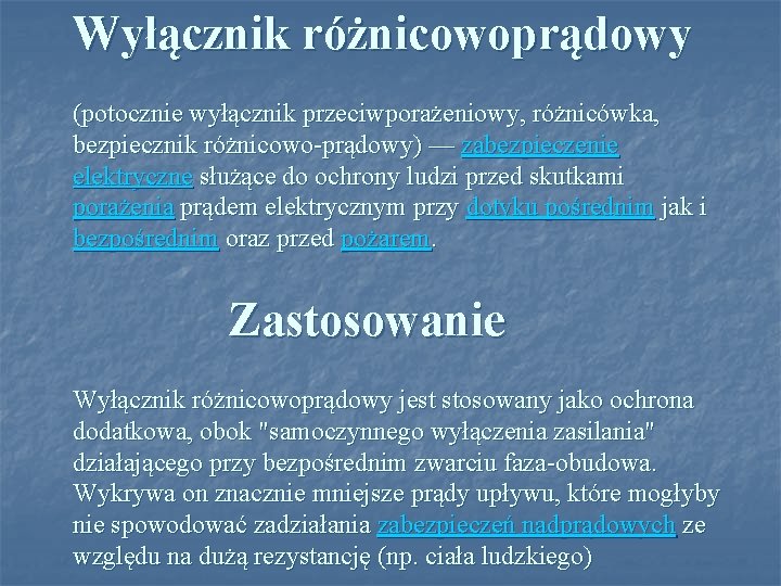 Wyłącznik różnicowoprądowy (potocznie wyłącznik przeciwporażeniowy, różnicówka, bezpiecznik różnicowo-prądowy) — zabezpieczenie elektryczne służące do ochrony