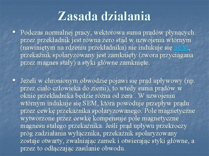 Zasada działania • Podczas normalnej pracy, wektorowa suma prądów płynących przez przekładnik jest równa