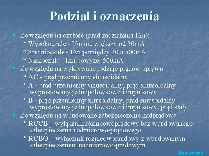 Podział i oznaczenia • • • Ze względu na czułość (prąd zadziałania IΔn): *