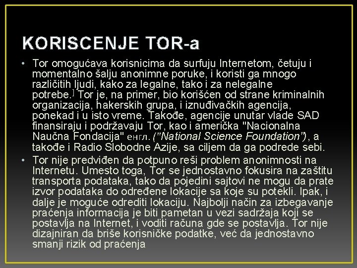 KORISCENJE TOR-a • Tor omogućava korisnicima da surfuju Internetom, četuju i momentalno šalju anonimne