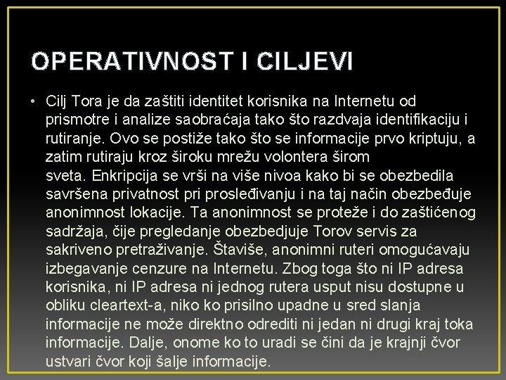 OPERATIVNOST I CILJEVI • Cilj Tora je da zaštiti identitet korisnika na Internetu od