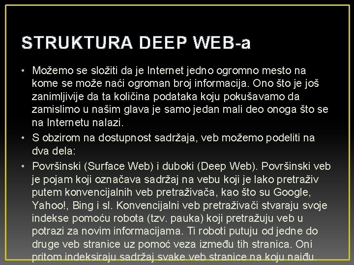 STRUKTURA DEEP WEB-a • Možemo se složiti da je Internet jedno ogromno mesto na