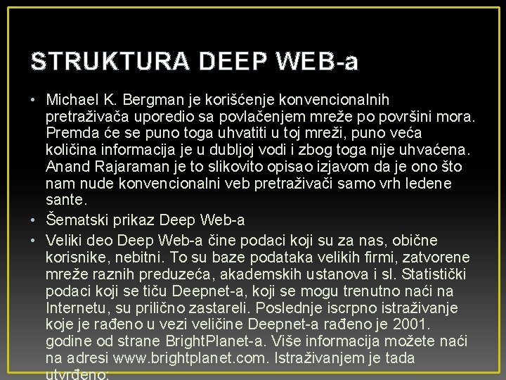 STRUKTURA DEEP WEB-a • Michael K. Bergman je korišćenje konvencionalnih pretraživača uporedio sa povlačenjem