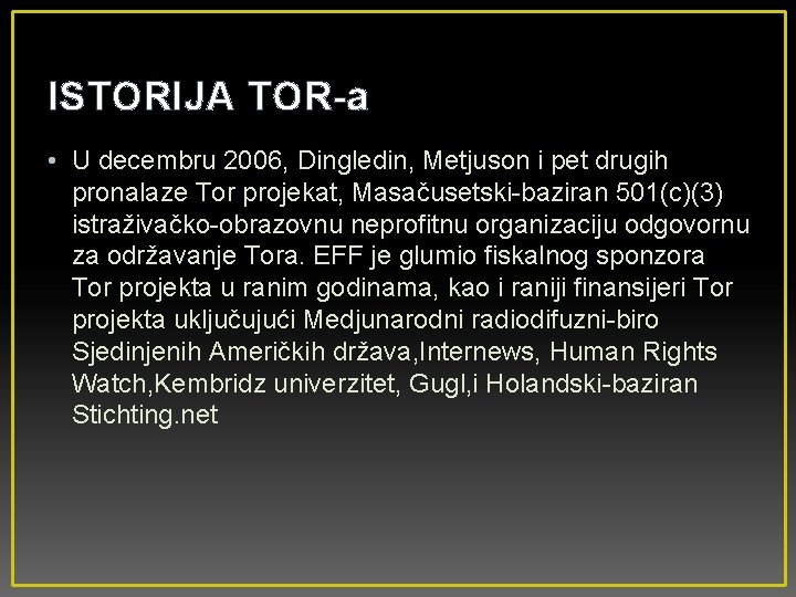 ISTORIJA TOR-a • U decembru 2006, Dingledin, Metjuson i pet drugih pronalaze Tor projekat,