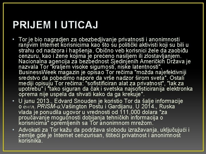 PRIJEM I UTICAJ • Tor je bio nagradjen za obezbedjivanje privatnosti i anonimnosti ranjivim