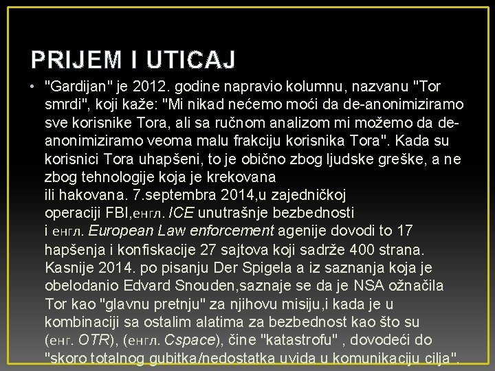 PRIJEM I UTICAJ • "Gardijan" je 2012. godine napravio kolumnu, nazvanu "Tor smrdi", koji