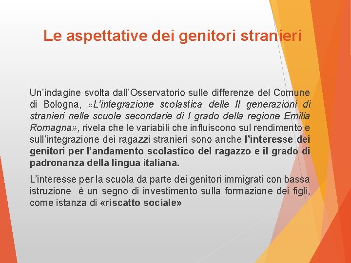 Le aspettative dei genitori stranieri Un’indagine svolta dall’Osservatorio sulle differenze del Comune di Bologna,