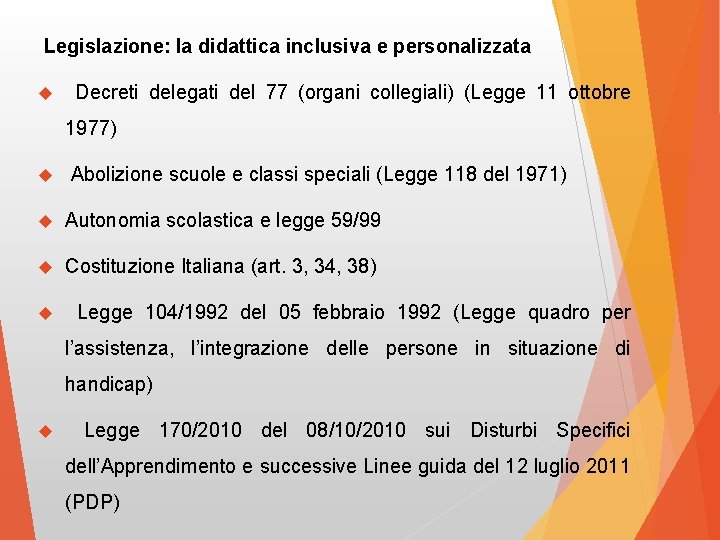 Legislazione: la didattica inclusiva e personalizzata Decreti delegati del 77 (organi collegiali) (Legge 11