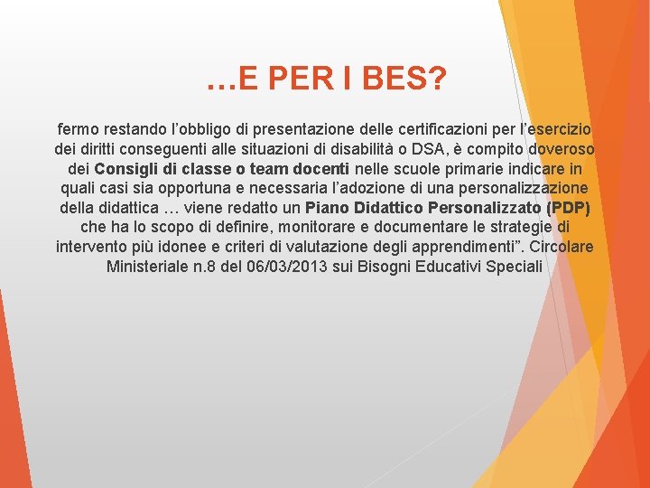 …E PER I BES? fermo restando l’obbligo di presentazione delle certificazioni per l’esercizio dei