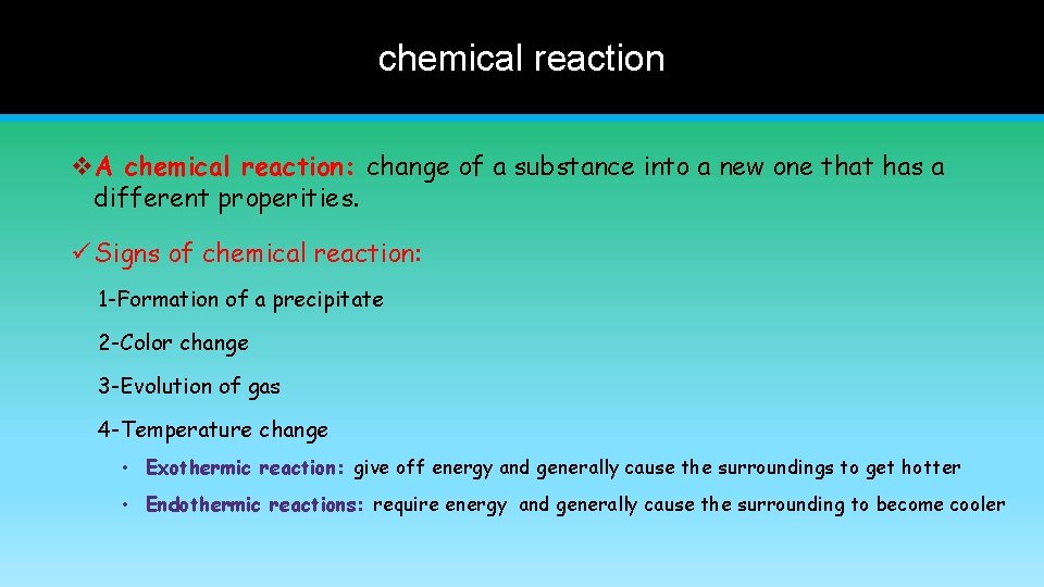 chemical reaction v. A chemical reaction: change of a substance into a new one