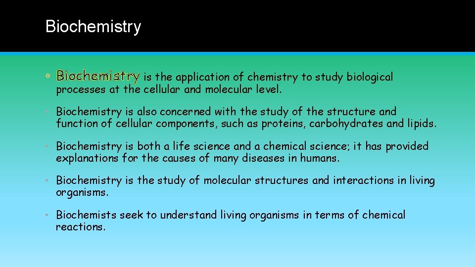 Biochemistry • Biochemistry is the application of chemistry to study biological processes at the