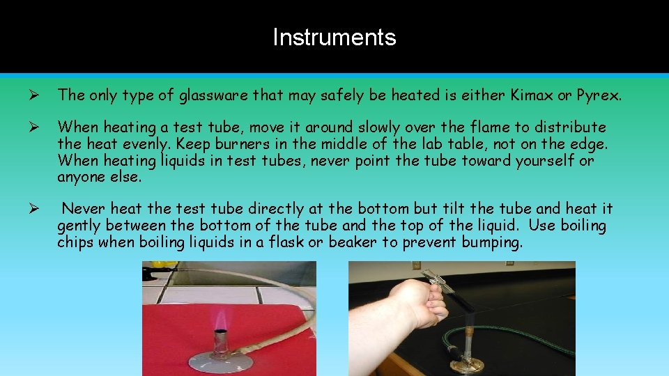 Instruments Ø The only type of glassware that may safely be heated is either