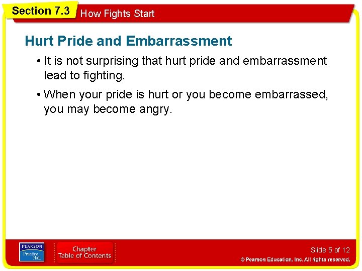 Section 7. 3 How Fights Start Hurt Pride and Embarrassment • It is not
