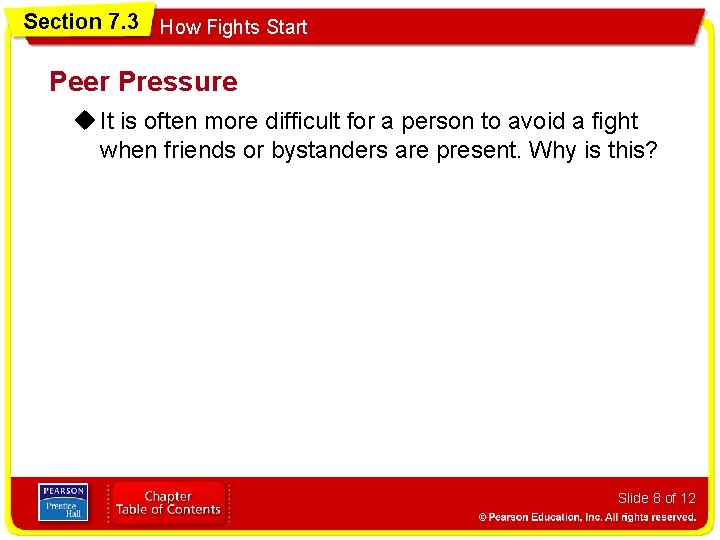 Section 7. 3 How Fights Start Peer Pressure u It is often more difficult