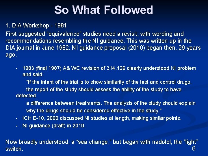 So What Followed 1. DIA Workshop - 1981 First suggested “equivalence” studies need a