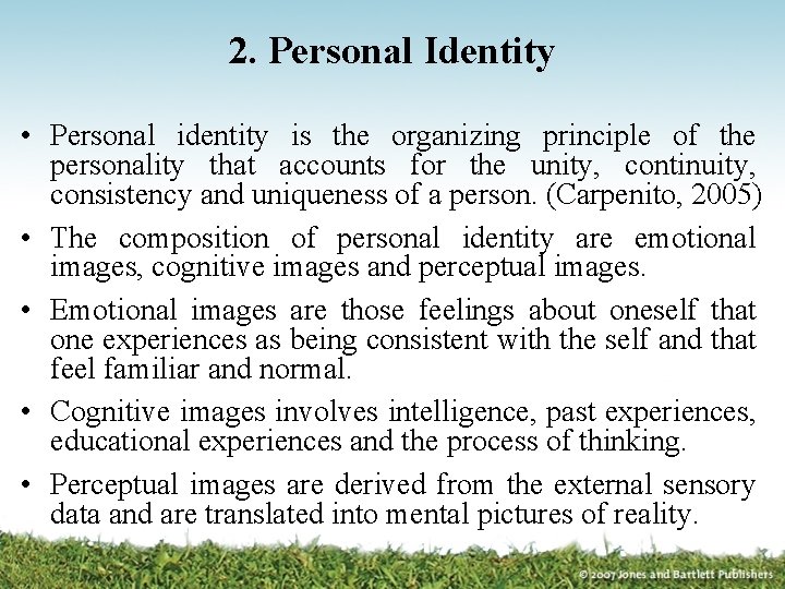 2. Personal Identity • Personal identity is the organizing principle of the personality that