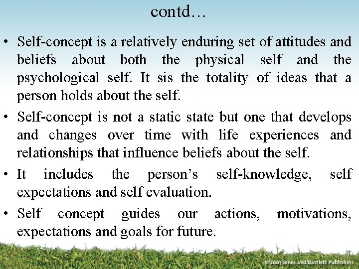 contd… • Self-concept is a relatively enduring set of attitudes and beliefs about both