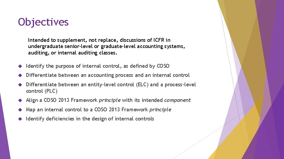 Objectives Intended to supplement, not replace, discussions of ICFR in undergraduate senior-level or graduate-level