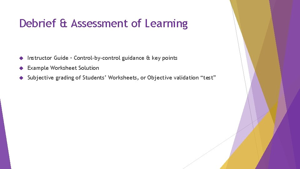 Debrief & Assessment of Learning Instructor Guide – Control-by-control guidance & key points Example
