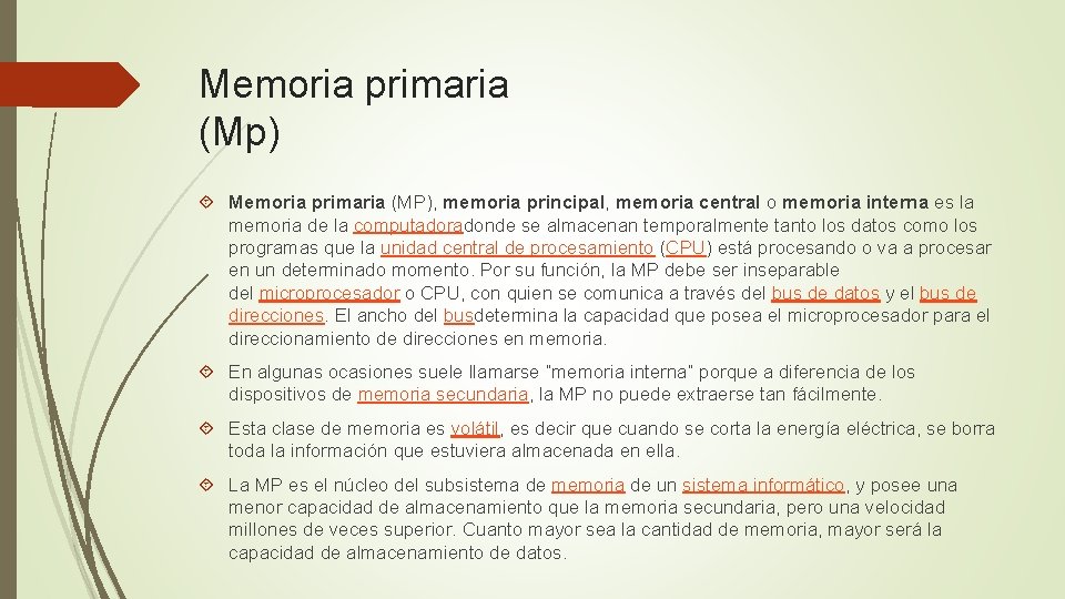 Memoria primaria (Mp) Memoria primaria (MP), memoria principal, memoria central o memoria interna es