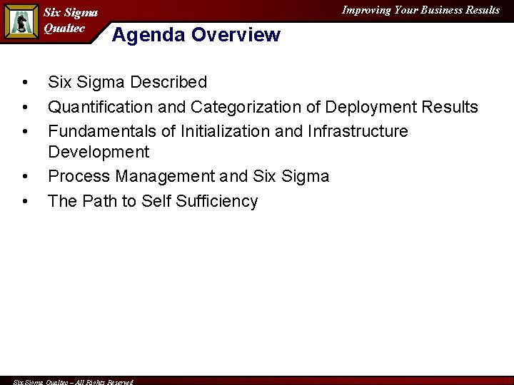 Six Sigma Qualtec • • • Improving Your Business Results Agenda Overview Six Sigma