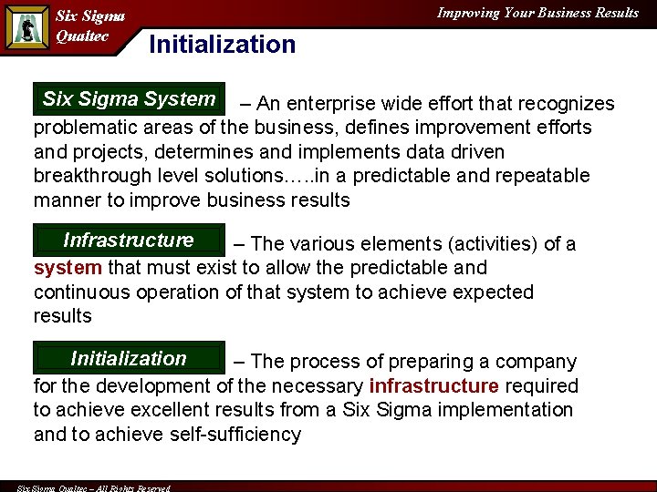 Six Sigma Qualtec Improving Your Business Results Initialization Six Sigma System – An enterprise