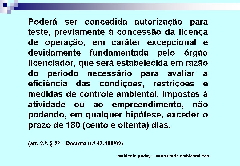 Poderá ser concedida autorização para teste, previamente à concessão da licença de operação, em