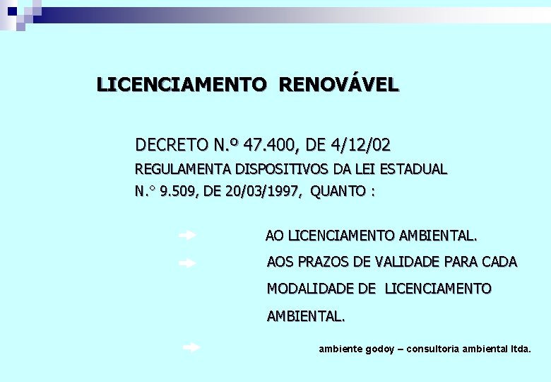LICENCIAMENTO RENOVÁVEL DECRETO N. º 47. 400, DE 4/12/02 REGULAMENTA DISPOSITIVOS DA LEI ESTADUAL