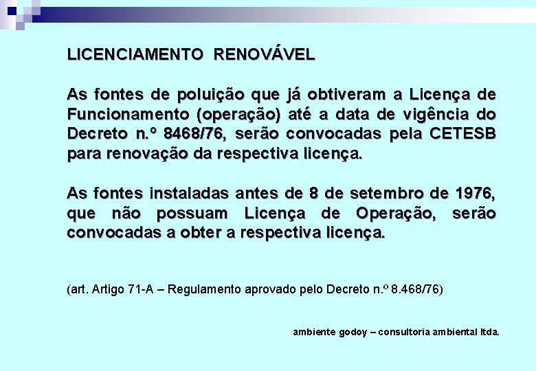 LICENCIAMENTO RENOVÁVEL As fontes de poluição que já obtiveram a Licença de Funcionamento (operação)