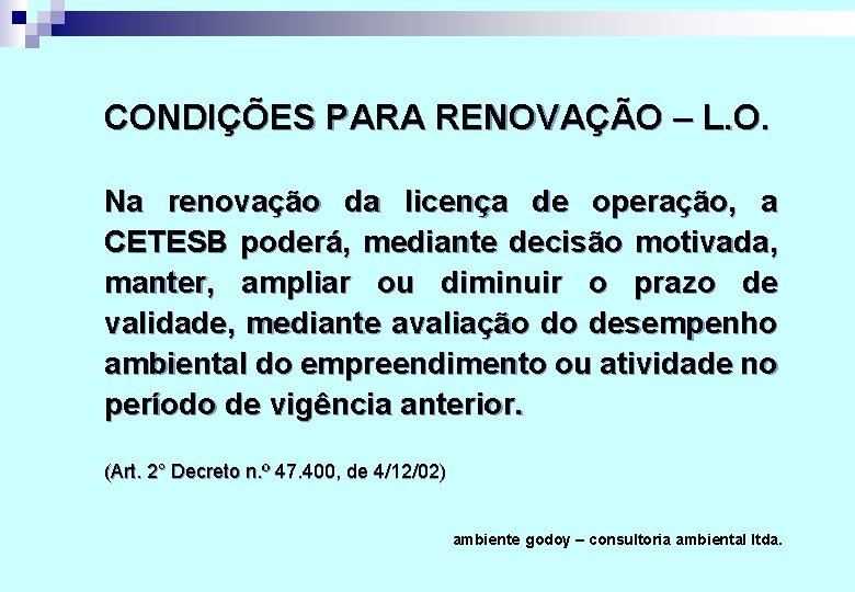 CONDIÇÕES PARA RENOVAÇÃO – L. O. Na renovação da licença de operação, a CETESB