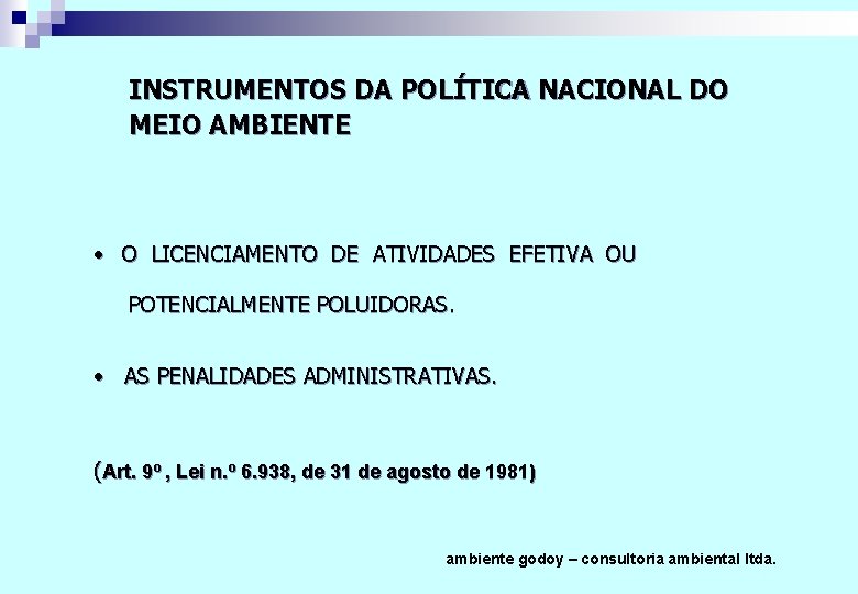 INSTRUMENTOS DA POLÍTICA NACIONAL DO MEIO AMBIENTE • O LICENCIAMENTO DE ATIVIDADES EFETIVA OU