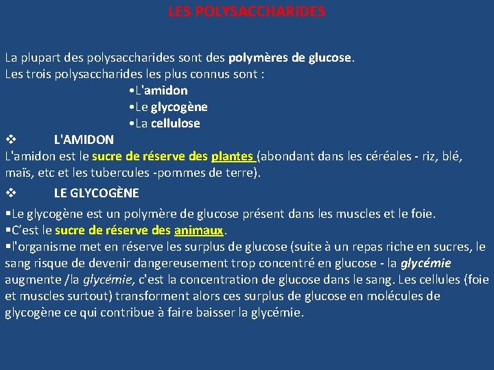 LES POLYSACCHARIDES La plupart des polysaccharides sont des polymères de glucose. Les trois polysaccharides