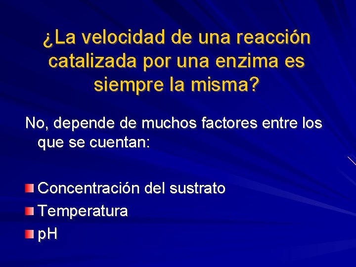 ¿La velocidad de una reacción catalizada por una enzima es siempre la misma? No,