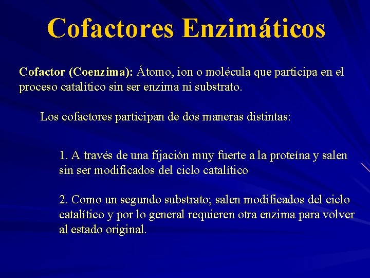 Cofactores Enzimáticos Cofactor (Coenzima): Átomo, ion o molécula que participa en el proceso catalítico