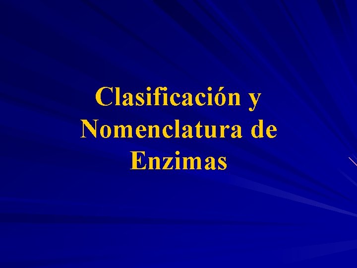 Clasificación y Nomenclatura de Enzimas 