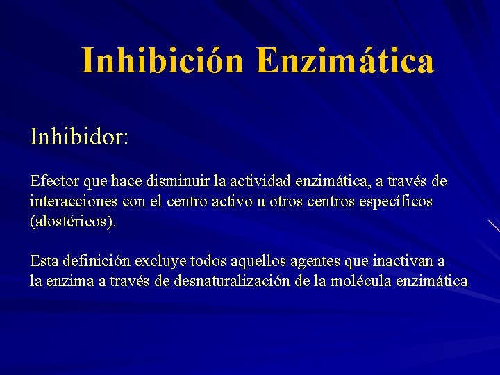 Inhibición Enzimática Inhibidor: Efector que hace disminuir la actividad enzimática, a través de interacciones