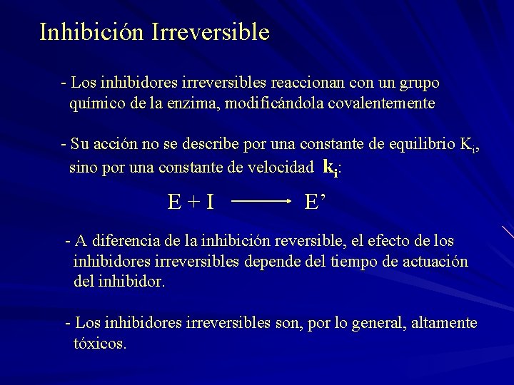 Inhibición Irreversible - Los inhibidores irreversibles reaccionan con un grupo químico de la enzima,