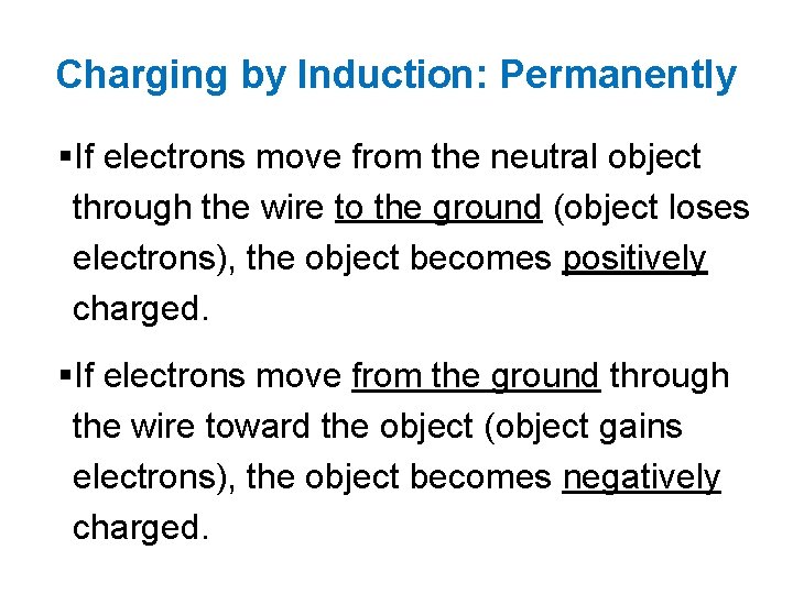 Charging by Induction: Permanently §If electrons move from the neutral object through the wire