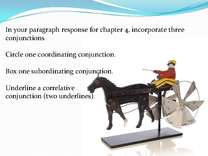 In your paragraph response for chapter 4, incorporate three conjunctions Circle one coordinating conjunction.