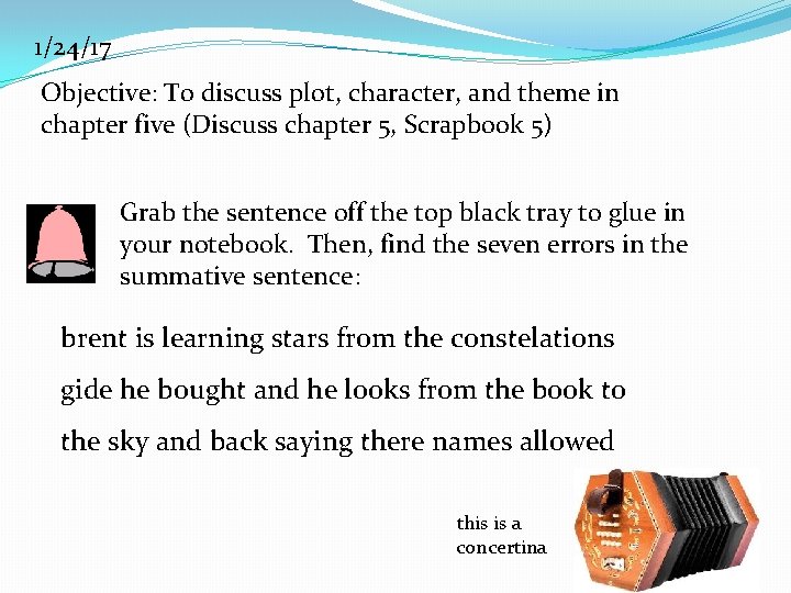 1/24/17 Objective: To discuss plot, character, and theme in chapter five (Discuss chapter 5,