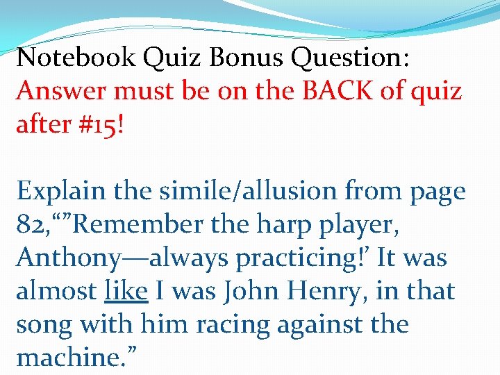 Notebook Quiz Bonus Question: Answer must be on the BACK of quiz after #15!