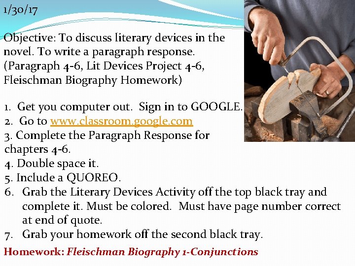 1/30/17 Objective: To discuss literary devices in the novel. To write a paragraph response.