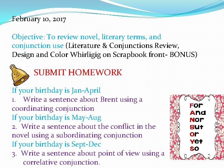 February 10, 2017 Objective: To review novel, literary terms, and conjunction use (Literature &