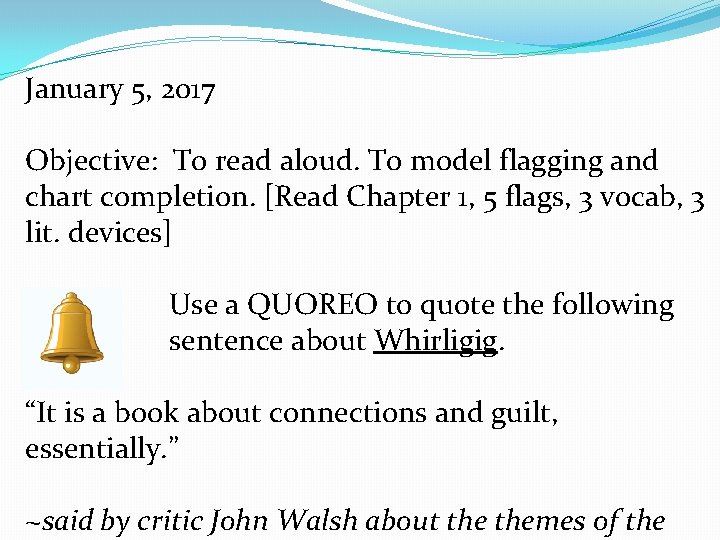 January 5, 2017 Objective: To read aloud. To model flagging and chart completion. [Read
